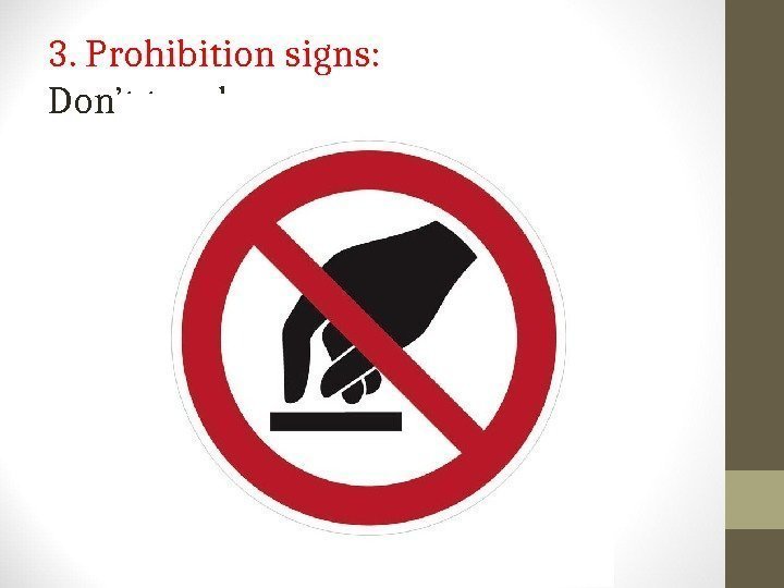3. Prohibition signs: Don’t touch 