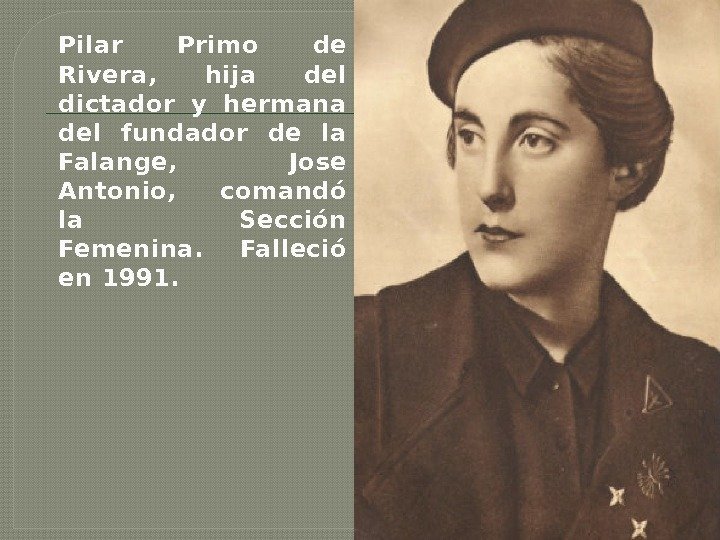 Pilar Primo de Rivera,  hija del dictador y hermana del fundador de la