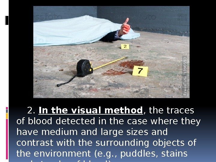 2.  In the visual method , the traces of blood detected in the