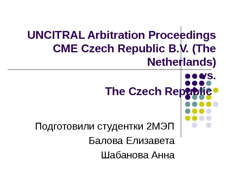 UNCITRAL Arbitration Proceedings CME Czech Republic B. V. (The Netherlands) vs. The Czech Republic