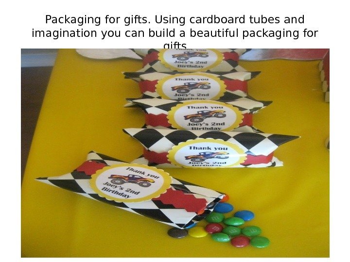 Packaging for gifts. Using cardboard tubes and imagination you can build a beautiful packaging