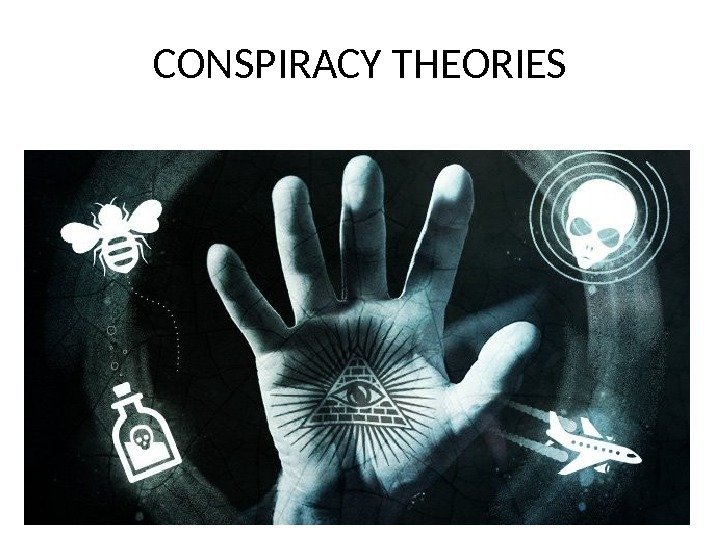 CONSPIRACY THEORIES 