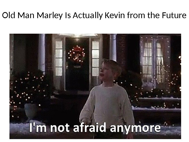 Old Man Marley Is Actually Kevin from the Future 