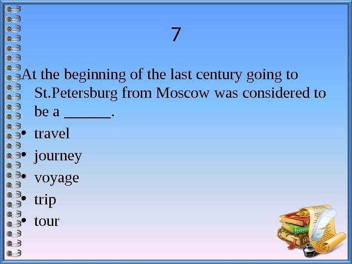 7 At the beginning of the last century going to St. Petersburg from Moscow