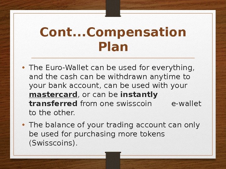 Cont. . . Compensation Plan • The Euro-Wallet can be used for everything, 