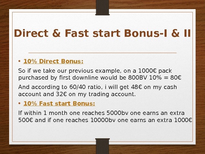 Direct & Fast start Bonus-I & II • 10 Direct Bonus: So if we