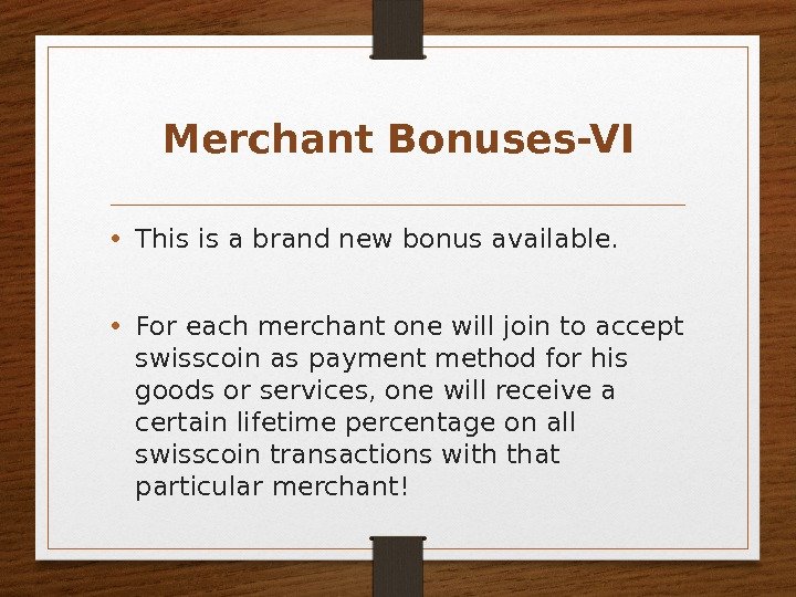 Merchant Bonuses-VI • This is a brand new bonus available.  • For each