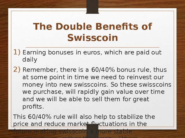 The Double Benefits of Swisscoin 1) Earning bonuses in euros, which are paid out