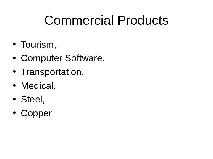 Commercial Products • Tourism,  • Computer Software,  • Transportation,  • Medical,