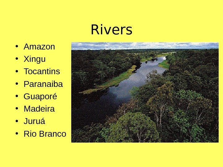   Rivers • Amazon • Xingu • Tocantins • Paranaiba • Guapor é