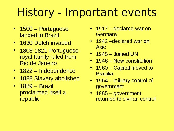   History - Important events • 1500 – Portuguese landed in Brazil •