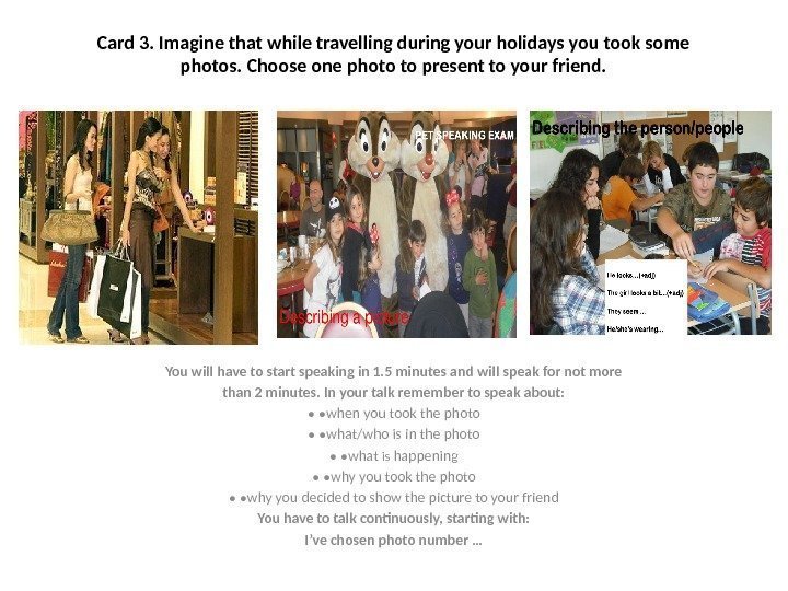 Card 3. Imagine that while travelling during your holidays you took some photos. Choose
