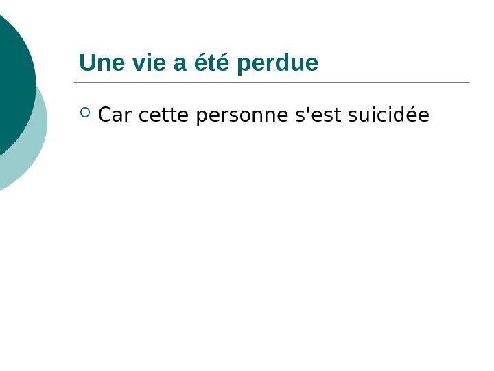   Une vie a été perdue Car cette personne s'est suicidée 