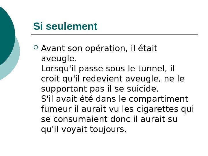   Si seulement Avant son opération, il était aveugle. Lorsqu'il passe sous le