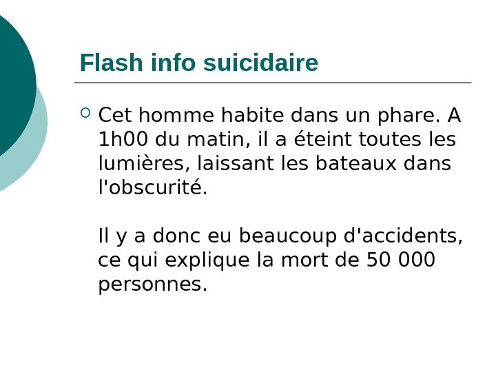   Flash info suicidaire Cet homme habite dans un phare. A 1 h