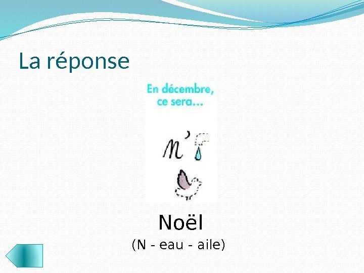 La réponse Noël (N - eau - aile)  