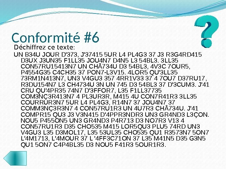 Conformité #6 Déchiffrez ce texte: UN B 34 U JOUR D'373, J'37415 5 UR