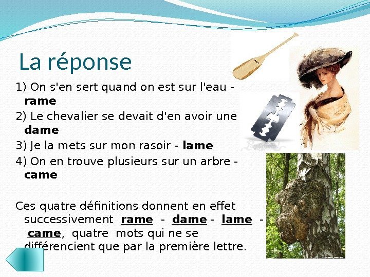 La réponse 1) On s'en sert quand on est sur l'eau - rame 2)