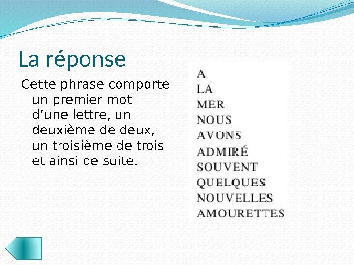 La réponse Cette phrase comporte un premier mot d’une lettre, un deuxième de deux,