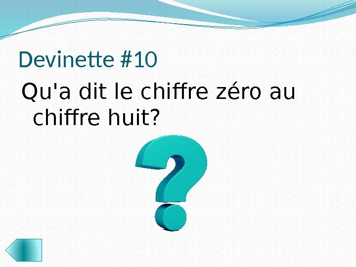 Devinette #10 Qu'a dit le chiffre zéro au chiffre huit?  