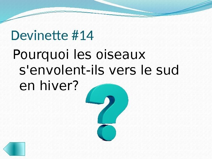 Devinette #14 Pourquoi les oiseaux s'envolent-ils vers le sud en hiver?  