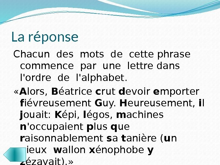 La réponse Chacun des mots de cette phrase commence par une lettre dans 