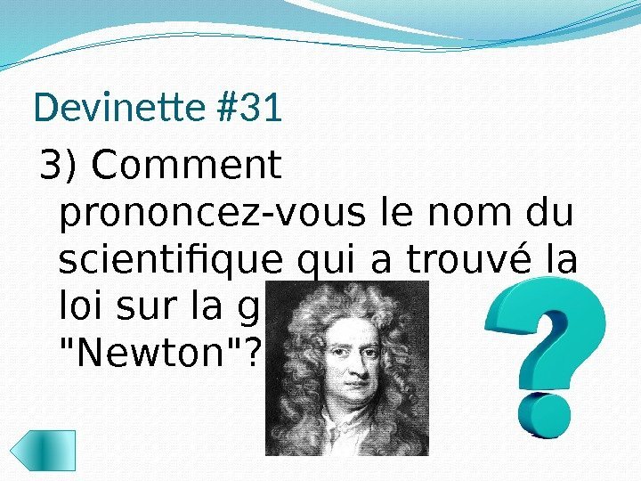 Devinette #31 3) Comment prononcez-vous le nom du scientifique qui a trouvé la loi