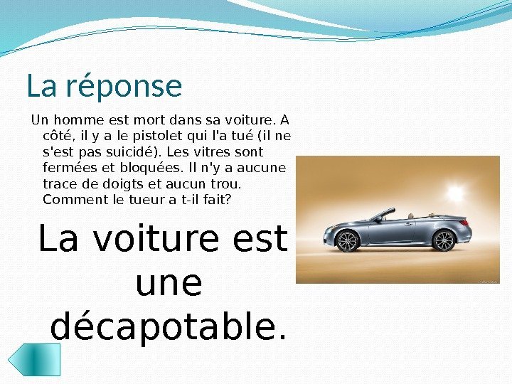 La réponse Un homme est mort dans sa voiture. A côté, il y a