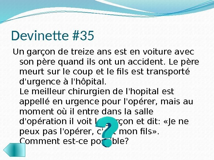 Devinette #35 Un garçon de treize ans est en voiture avec son père quand