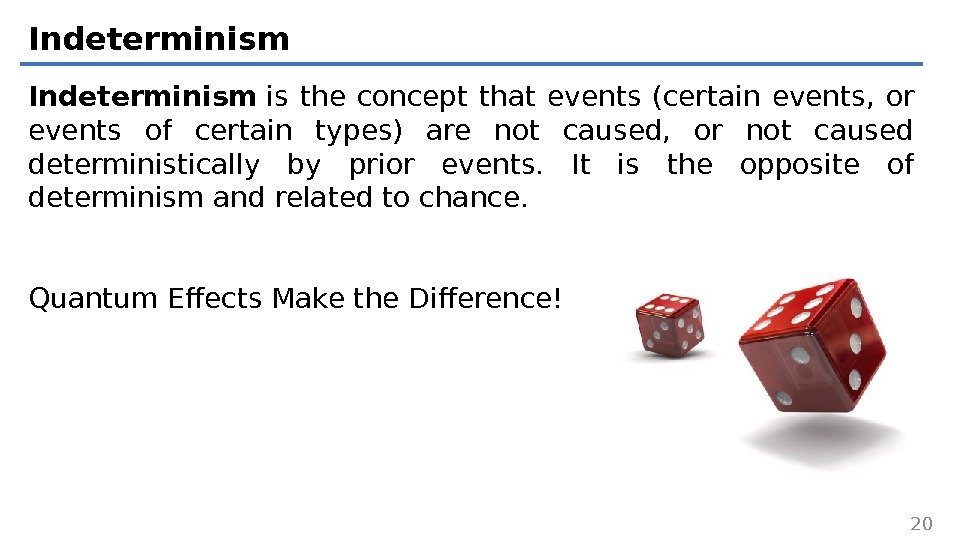 Indeterminism is the concept that events (certain events,  or events of certain types)