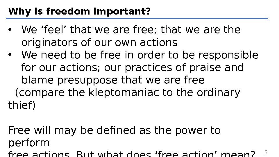 Why is freedom important?  • We ‘feel’ that we are free; that we