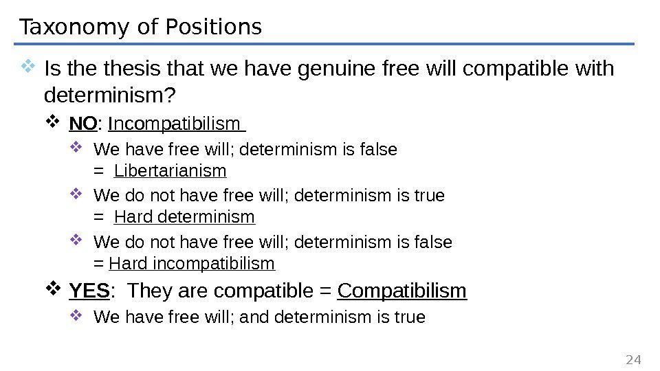 Taxonomy of Positions Is thesis that we have genuine free will compatible with determinism?