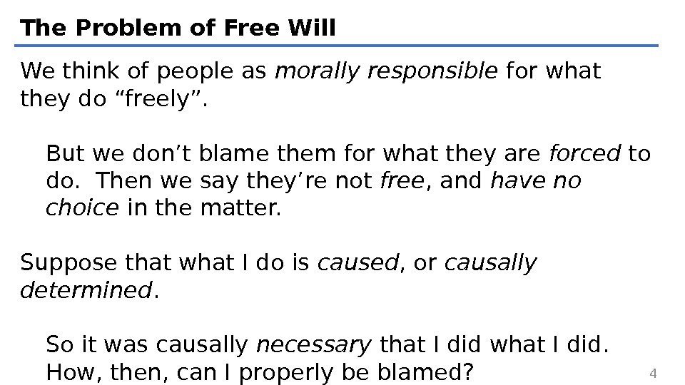 The Problem of Free Will We think of people as morally responsible for what