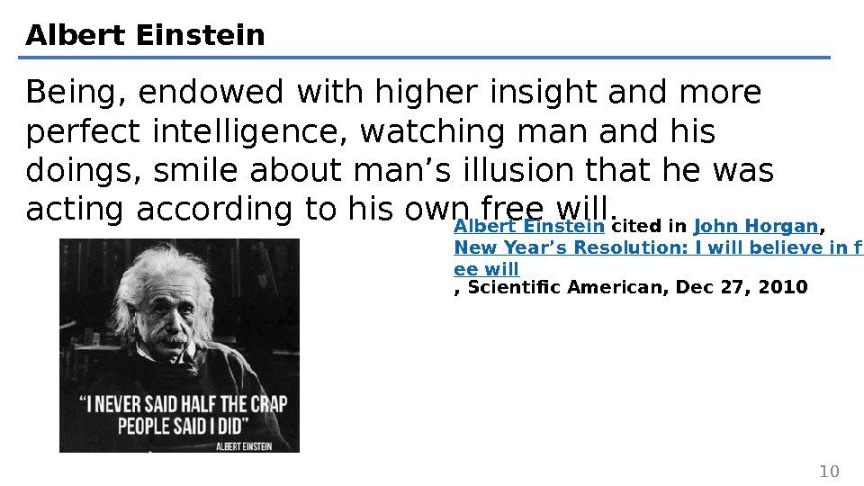 Albert Einstein Being, endowed with higher insight and more perfect intelligence, watching man and