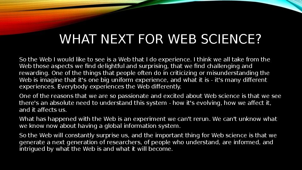 WHAT NEXT FOR WEB SCIENCE? So the Web I would like to see is