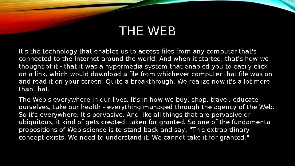 THE WEB It's the technology that enables us to access files from any computer