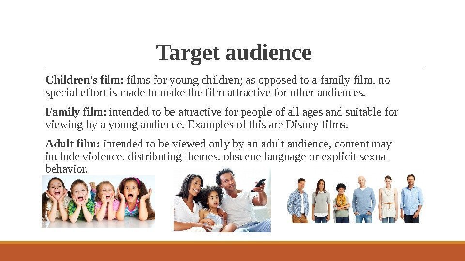 Target audience  Children's film : films for young children; as opposed to a