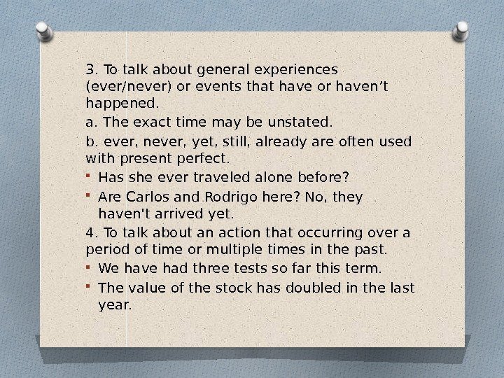 3. To talk about general experiences (ever/never) or events that have or haven’t happened.
