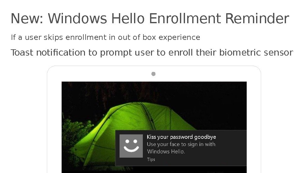 New: Windows Hello Enrollment Reminder If a user skips enrollment in out of box