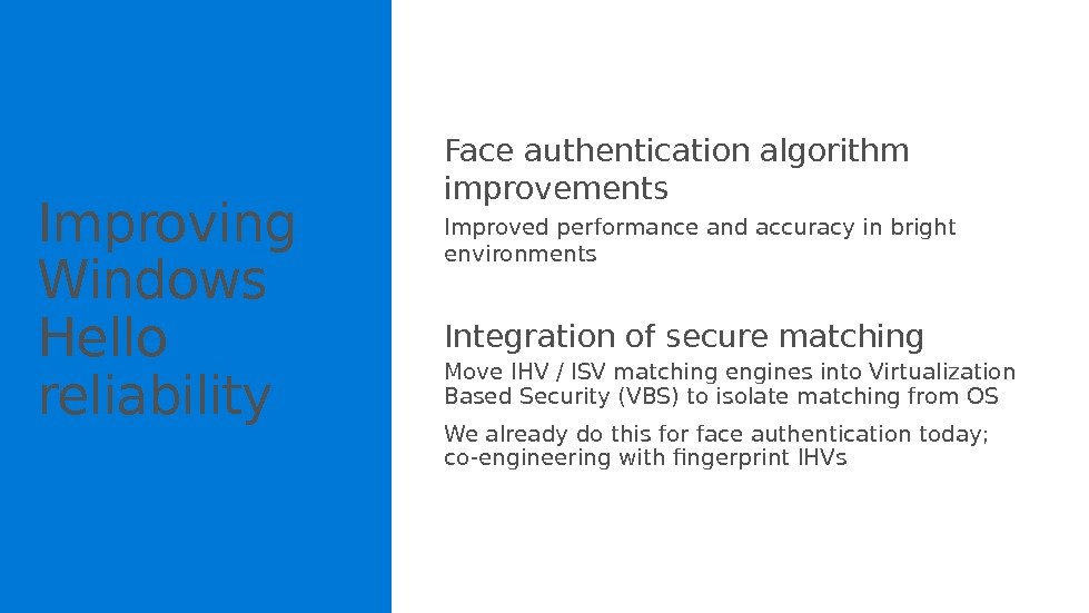 Face authentication algorithm improvements Improved performance and accuracy in bright environments Integration of secure