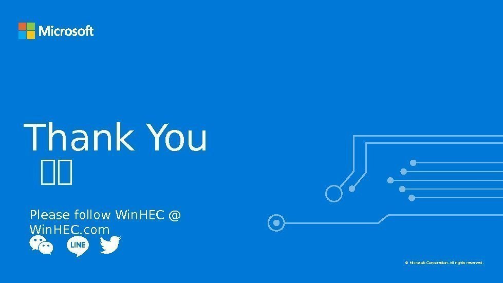 Thank You Please follow Win. HEC @ Win. HEC. com 谢谢  © Microsoft