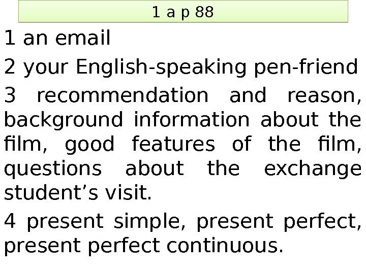 1 a p 88 1 an email 2 your English-speaking pen-friend 3 recommendation and