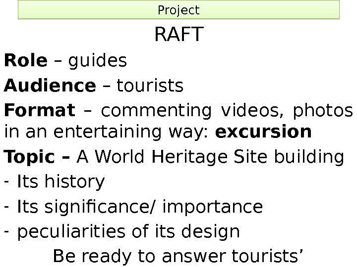 Project RAFT Role – guides Audience – tourists Format  – commenting videos, 