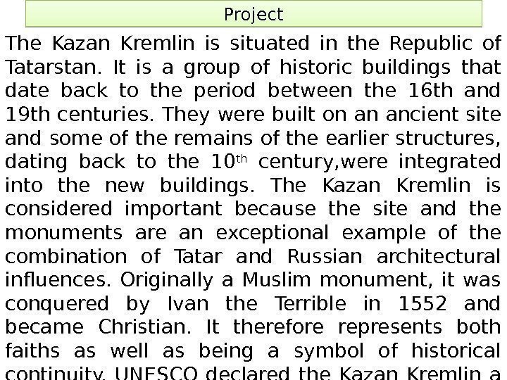 Project The Kazan Kremlin is situated in the Republic of Tatarstan.  It is