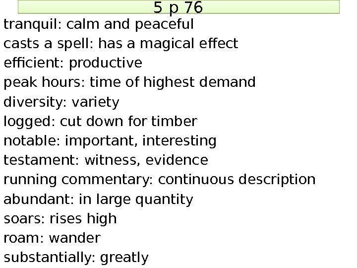 5 p 76 tranquil: calm and peaceful casts a spell: has a magical effect