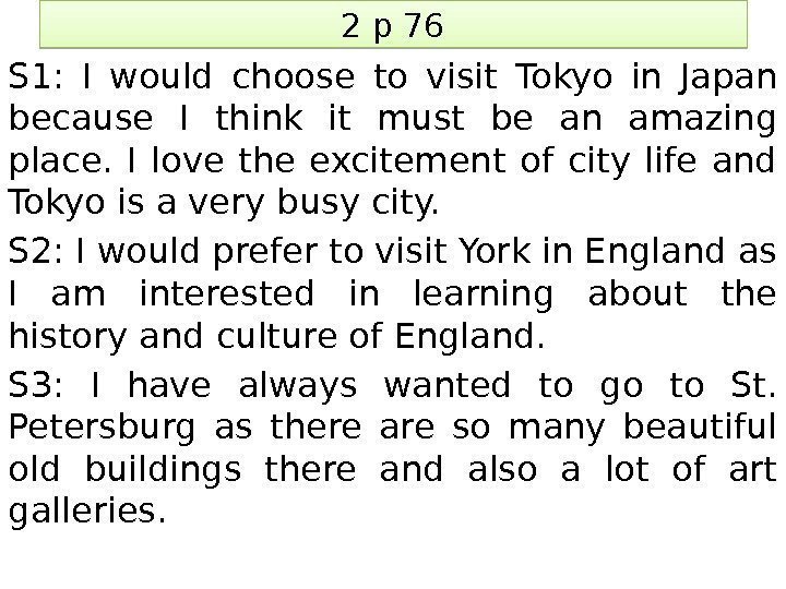 2 p 76 S 1:  I would choose to visit Tokyo in Japan