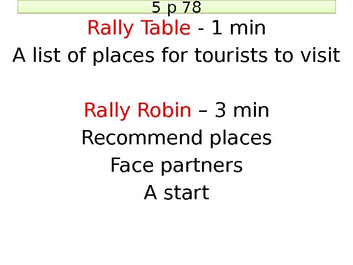 5 p 78 Rally Table - 1 min A list of places for tourists