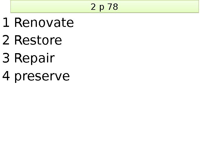 2 p 78 1 Renovate 2 Restore 3 Repair 4 preserve 2 A 