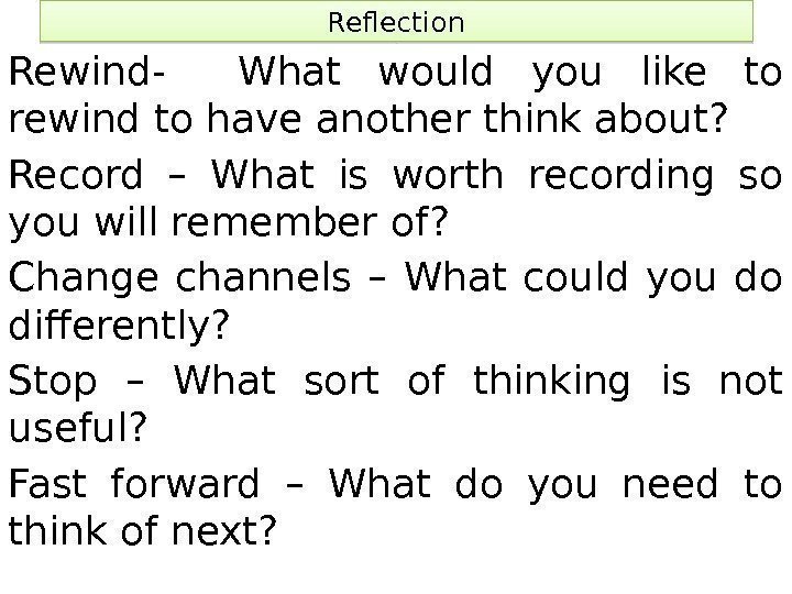 Reflection Rewind-  What would you like to rewind to have another think about?