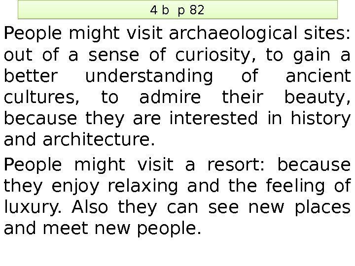4 b p 82 People might visit archaeological sites:  out of a sense